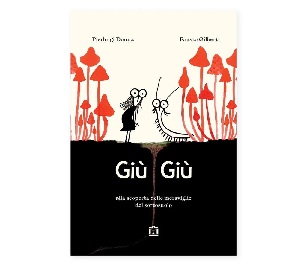 Copertina Giù Giù. Alla scoperta delle meraviglie del sottosuolo di Pierluigi Donna e Fausto Gilberti